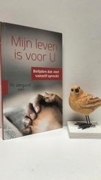 Vergunst, P.J.; Mijn leven is voor U, Ophalen of Verzenden, Gelezen, Christendom | Protestants