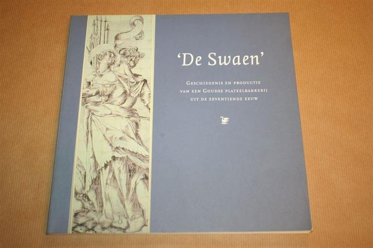 Boek - De Swaen - Goudse plateelbakkerij uit de 17e eeuw, Antiek en Kunst, Antiek | Keramiek en Aardewerk, Ophalen of Verzenden