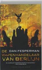 De wapenhandelaar van Berlijn van Dan Fesperman, Ophalen of Verzenden, Zo goed als nieuw