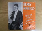 BENNY MICHIELS   WAS JIJ MAAR GEBLEVEN / JOHNNY, KIJK UIT, Nederlandstalig, Ophalen of Verzenden, 7 inch, Zo goed als nieuw