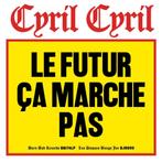 Cyril Cyril - Le Futur Ca Marche Pas - CD, Cd's en Dvd's, Cd's | Rock, Verzenden, Poprock, Nieuw in verpakking