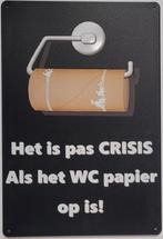 Crisis als het wc papier op is reclamebord van metaal deco, Info@deconoord.nl, Deco Noord, Nieuw, Ophalen of Verzenden