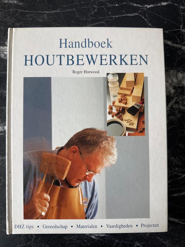 Handboek Houtbewerken - Roger Horwood, Boeken, Techniek, Gelezen, Overige onderwerpen, Ophalen of Verzenden