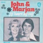 John & Marjan* ‎– Jij Hoort Bij Mij(Vinyl singel), Ophalen of Verzenden, Zo goed als nieuw, Overige formaten, Levenslied of Smartlap