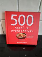 500 Stoof- & ovenschotels - Heerlijke recepten!, Ophalen of Verzenden