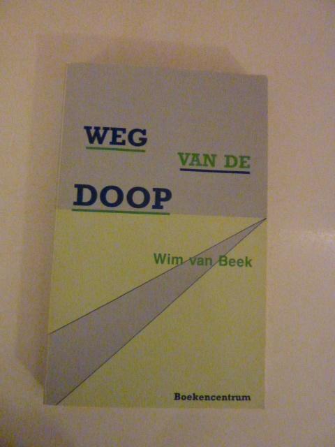 Wim van Beek - Weg van de doop, Boeken, Overige Boeken, Zo goed als nieuw, Ophalen of Verzenden