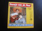 toontje van de post - oh,oh,oh mexicano, Cd's en Dvd's, Vinyl | Nederlandstalig, Overige formaten, Levenslied of Smartlap, Ophalen of Verzenden