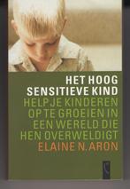 Het hoog sensitieve kind Elaine Aron, Ophalen of Verzenden, Gelezen
