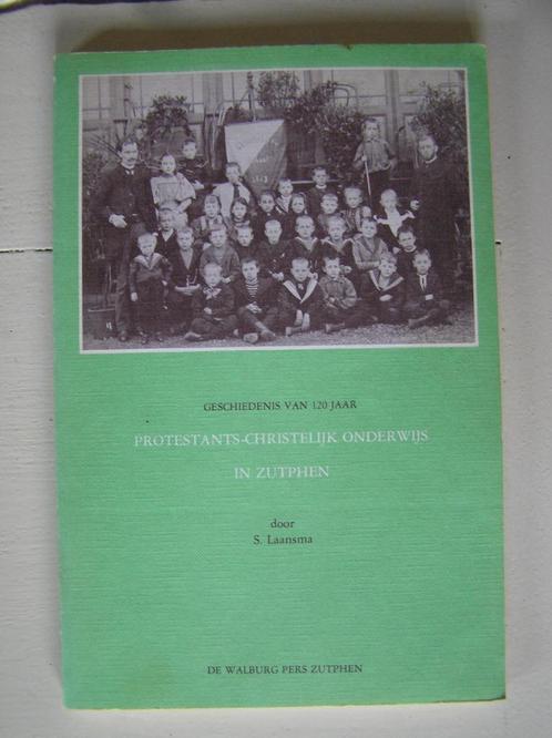 Zutphen: Geschiedenis v. 120 jaar Prot-Christelijk onderwijs, Boeken, Geschiedenis | Stad en Regio, Gelezen, 20e eeuw of later