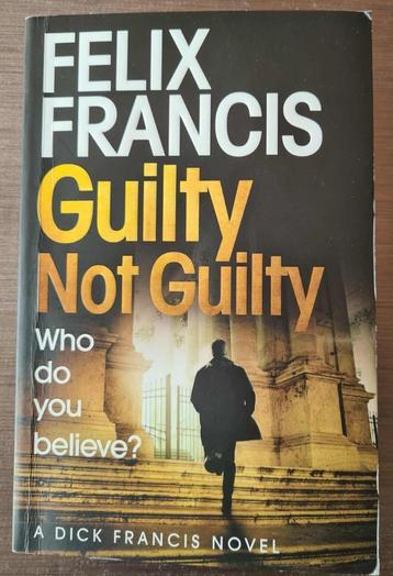 Felix Francis - Guilty Not Guilty- Who do you believe? beschikbaar voor biedingen