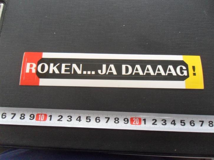 sticker ROKEN .... Ja daaaaag  ! *, Verzamelen, Stickers, Zo goed als nieuw, Bedrijf of Vereniging, Ophalen
