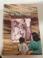 Vijf eeuwen opvoeden in Nederland, Boeken, Ophalen of Verzenden, Zo goed als nieuw, WO
