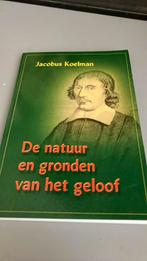 Jacobus Koelman - De natuur en gronden van het geloof, Boeken, Godsdienst en Theologie, Ophalen of Verzenden, Zo goed als nieuw