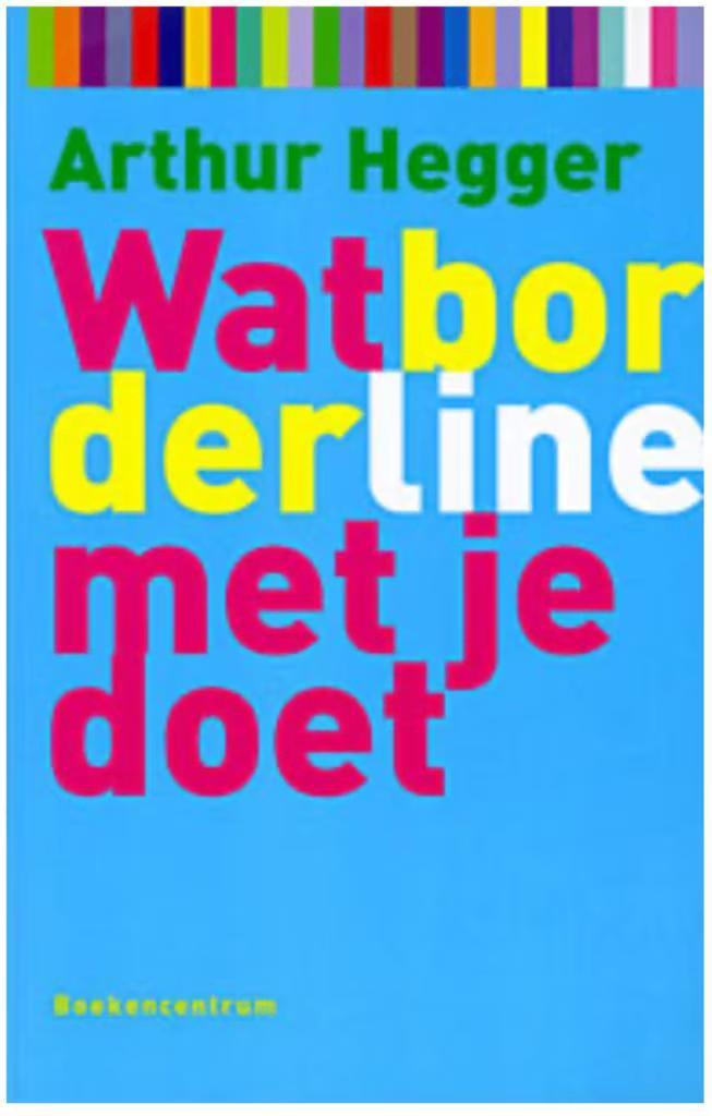 Wat Borderline met je doet (Arthur Hegger), Boeken, Psychologie, Zo goed als nieuw, Ophalen of Verzenden