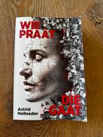 Wie praat, die gaat - Astrid Holleeder, Ophalen of Verzenden, Gelezen, Nederland