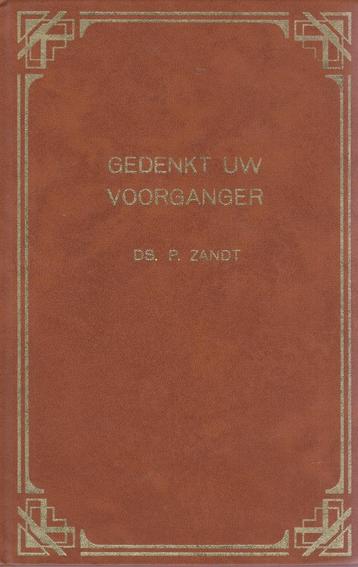 DS. P. ZANDT - GEDENKT UW VOORGANGER - DEEL 1 beschikbaar voor biedingen