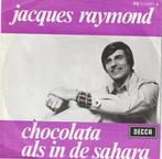 Jacques Raymond - Chocolata als in de sahara - Nr 103, Overige formaten, Levenslied of Smartlap, Ophalen of Verzenden, Zo goed als nieuw
