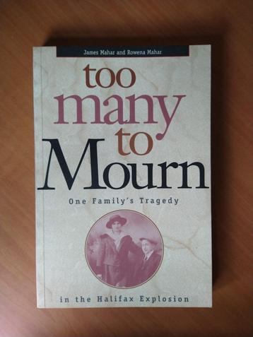 Too many to mourn. The Halifax Explosion - James Mahar beschikbaar voor biedingen