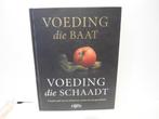 Voeding die baat voeding die schaadt, Ophalen of Verzenden, Zo goed als nieuw, Dieet en Voeding