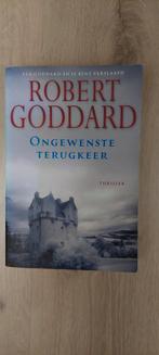 Robert Goddard: ongewenste terugkeer., Boeken, Ophalen of Verzenden, Zo goed als nieuw