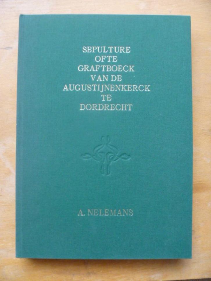 Sepulture ofte Graftboeck Dordrecht. Geen bodemvondst, Boeken, Geschiedenis | Stad en Regio, Zo goed als nieuw, Ophalen of Verzenden