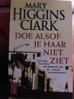 Mary Higgins Clark - Doe alsof je haar niet ziet, Ophalen of Verzenden, Zo goed als nieuw, Nederland, Mary Higgins Clark