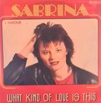 SABRINA - WHAT KIND OF LOVE IS THIS, Cd's en Dvd's, Vinyl Singles, Gebruikt, Ophalen of Verzenden