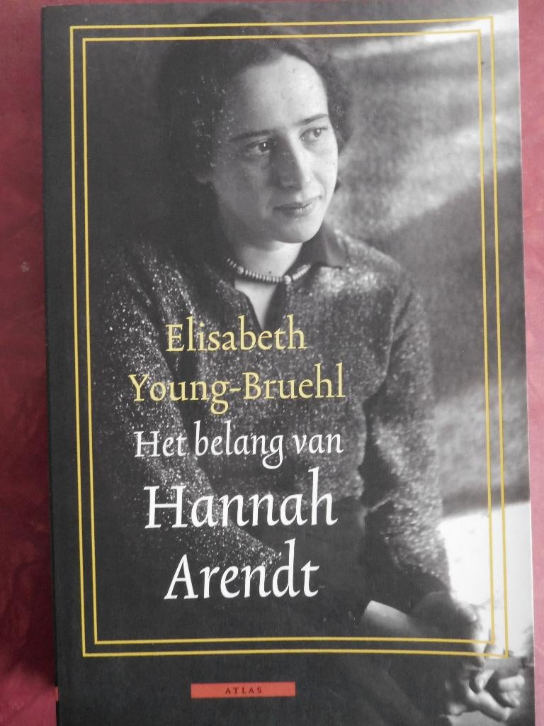 Elisabeth Young-Bruehl Het belang van Hannah Arendt, Boeken, Ophalen of Verzenden, Zo goed als nieuw