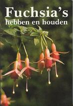 Fuchsia's hebben en houden, Gelezen, Bloemen, Planten en Bomen, Ophalen of Verzenden, J. de Bruin