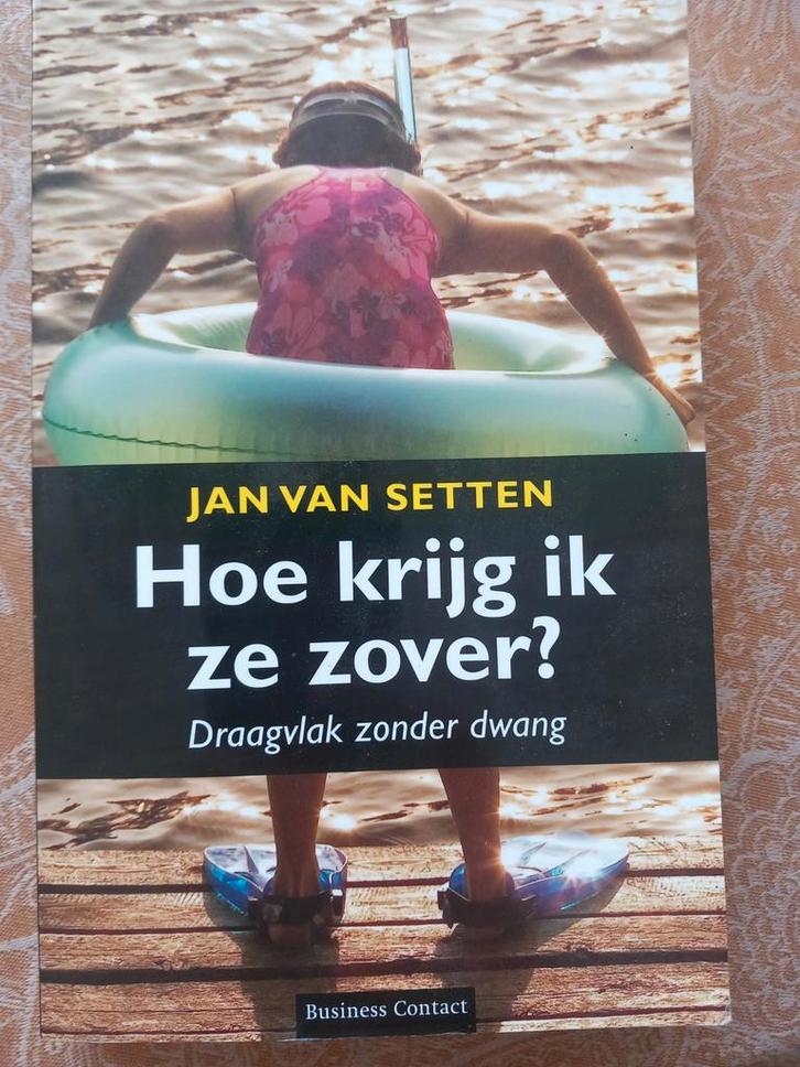 Hoe krijg ik ze zover? - Jan van Setten, Boeken, Economie, Management en Marketing, Ophalen of Verzenden