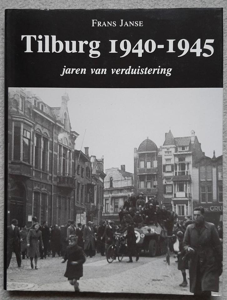 TILBURG - boek TILBURG 1940-1945, Boeken, Geschiedenis | Stad en Regio, Zo goed als nieuw, 20e eeuw of later, Ophalen of Verzenden