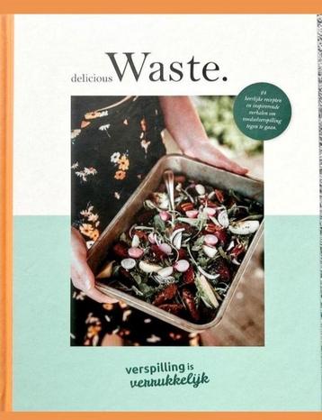Delicious Waste. - Verspilling is Verrukkelijk beschikbaar voor biedingen