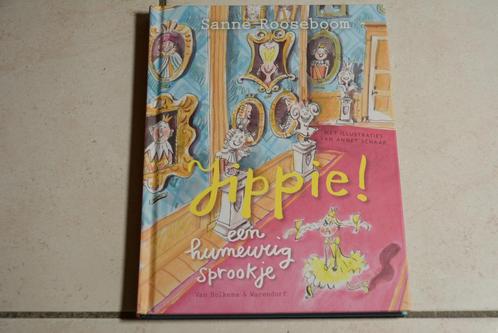 Jippie! Een humeurig sprookje / Sanne Rooseboom, Boeken, Kinderboeken | Jeugd | onder 10 jaar, Zo goed als nieuw, Fictie algemeen