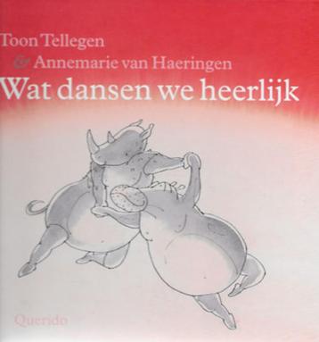 Toon Tellegen: Wat dansen we heerlijk beschikbaar voor biedingen