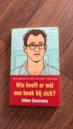 Johan Goossens - Wie heeft er wél een boek bij zich?, Johan Goossens, Ophalen of Verzenden, Zo goed als nieuw, Nederland