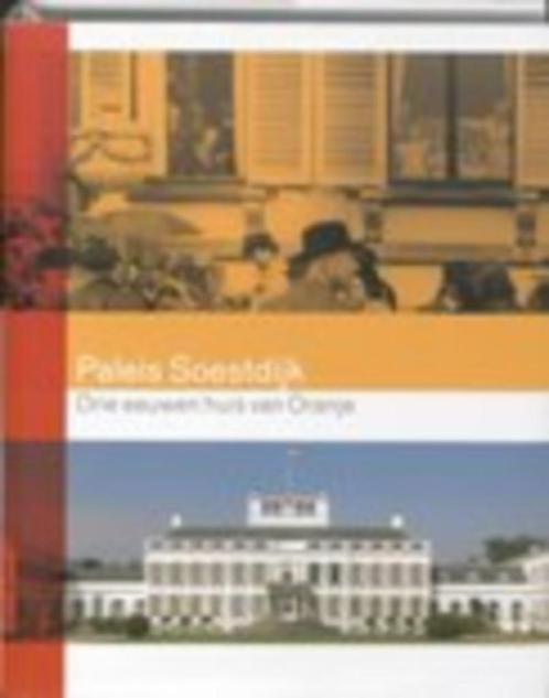 Paleis Soestdijk. Drie eeuwen huis van Oranje, Boeken, Geschiedenis | Vaderland, Zo goed als nieuw, 20e eeuw of later, Ophalen of Verzenden