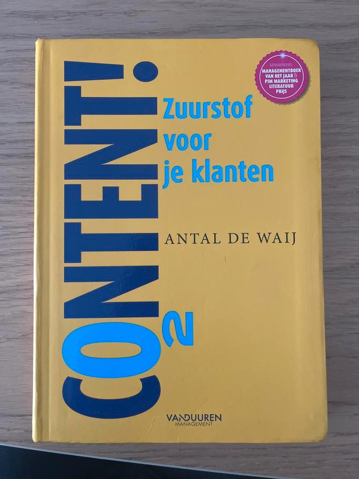 Content! Zuurstof voor je klanten - Antal de Waij, Boeken, Economie, Management en Marketing, Zo goed als nieuw, Management, Ophalen