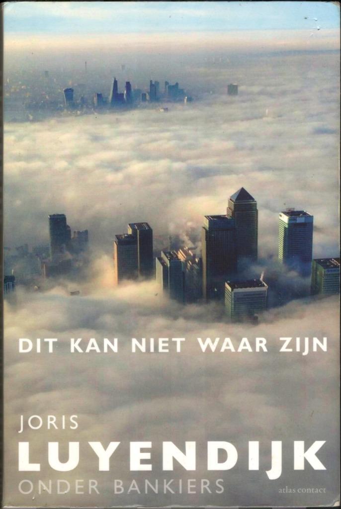 Joris Luyendijk - Dit kan niet waar zijn - Onder bankiers, Boeken, Economie, Management en Marketing, Gelezen, Geld en Beleggen