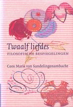 Cees Maris van Sandelingenambacht, Twaalf liefdes, Boeken, Filosofie, Gelezen, Algemeen, Ophalen of Verzenden