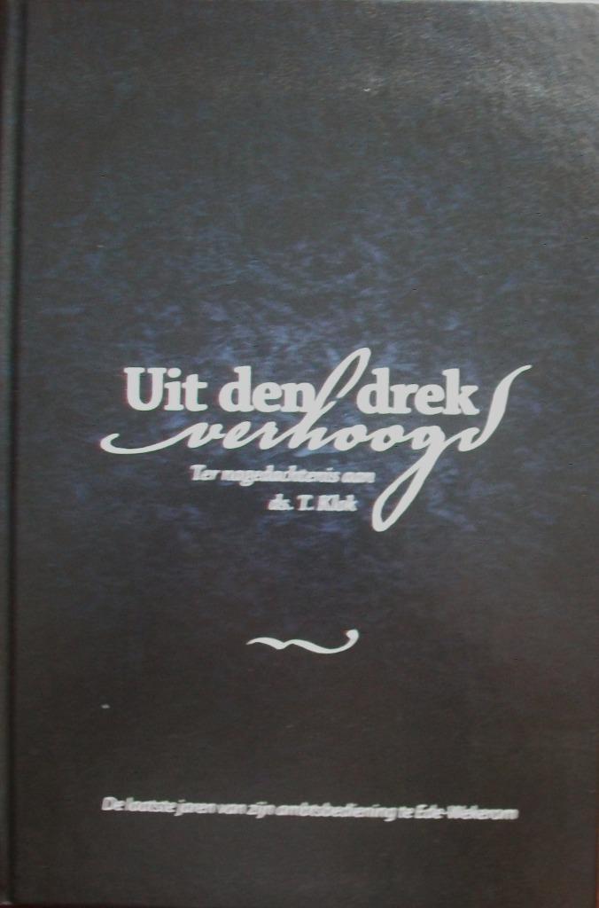 Uit den drek verhoogd -  Ter nagedachtenis aan ds. T. Klok, Boeken, Godsdienst en Theologie, Zo goed als nieuw, Christendom | Protestants