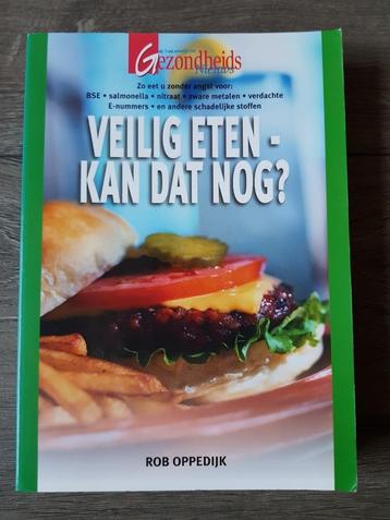 Boek : Veilig eten - kan dat nog? -- Rob Oppedijk - beschikbaar voor biedingen