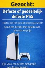 Gezocht: defecte of gedeeltelijk defecte PS5, Ophalen of Verzenden, Nieuw