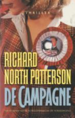 Richard North Patterson - De campagne - politieke thriller, Boeken, Ophalen of Verzenden, Zo goed als nieuw, Richard North Patterson -