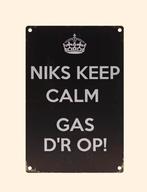 Tekstbordje humor - Niks keep calm - Gas d'r op!, Nieuw, Ophalen of Verzenden, Volgt, Volgt