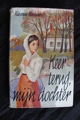 KEER TERUG MIJN DOCHTER door Rie van Rossum, Boeken, Ophalen of Verzenden, Gelezen