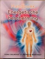 Handboek Energetische Bescherming, Boeken, Esoterie en Spiritualiteit, Achtergrond en Informatie, Spiritualiteit algemeen, Fons Delnooz en Patricia Martinot