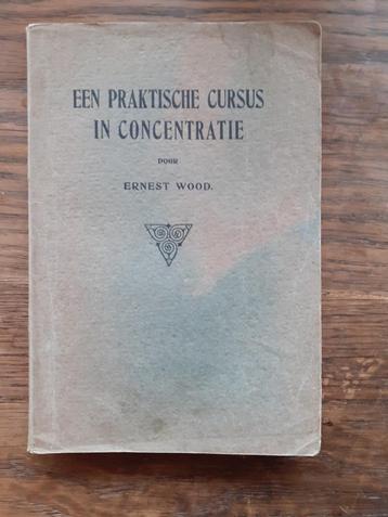 Een praktische cursus in concentratie - Ernest Wood beschikbaar voor biedingen