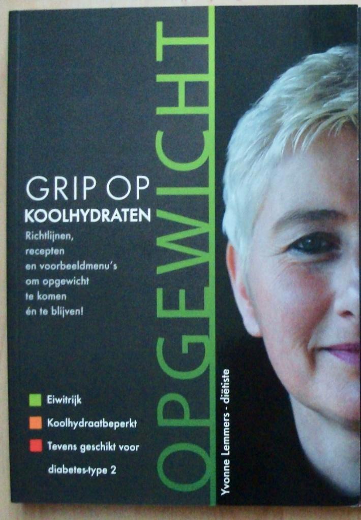 Yvonne Lemmers - Grip op Koolhydraten Opgewicht, Boeken, Kookboeken, Zo goed als nieuw, Voorgerechten en Soepen, Hoofdgerechten