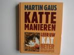 Katte manieren(394-99-27)door Martiin Gaus, Boeken, Natuur, Ophalen of Verzenden, Zo goed als nieuw