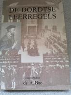 De Dordtse Leerregels. Ds A Bac, Boeken, Ds A Bac, Christendom | Protestants, Ophalen of Verzenden, Zo goed als nieuw
